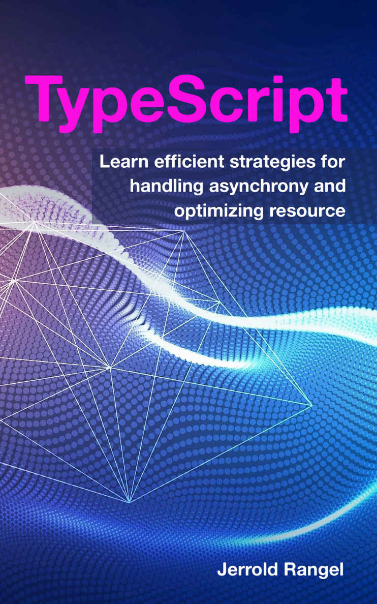 Typescript Learn Efficient Strategies For Handling Asynchrony And Optimizing Resource Rangel