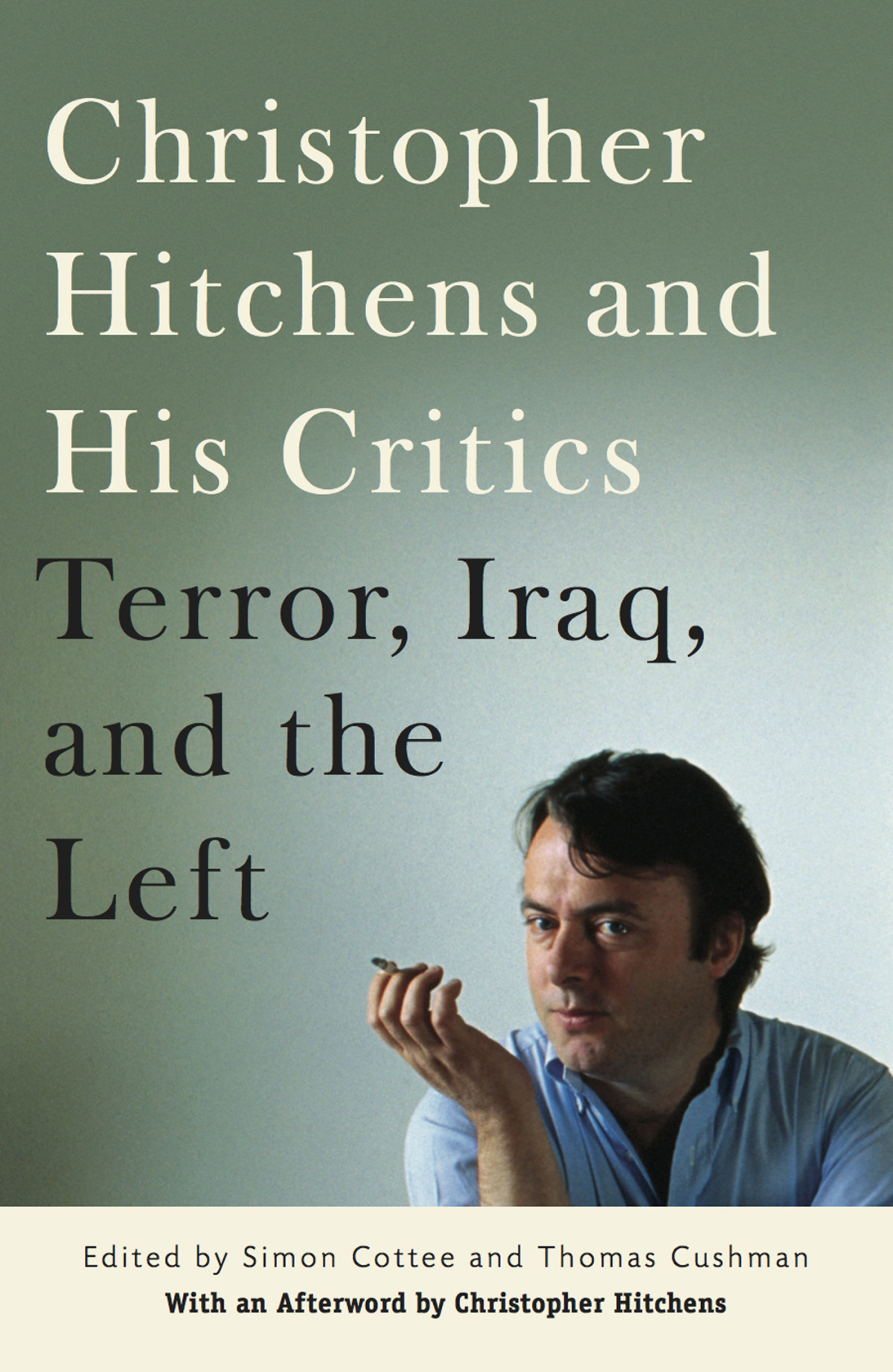 Christopher Hitchens And His Critics Terror Iraq And The Left Simon Cottee Thomas Cushman