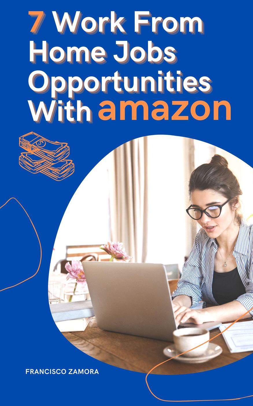 7 Work From Home Jobs Opportunities With Amazon Francisco Zamora