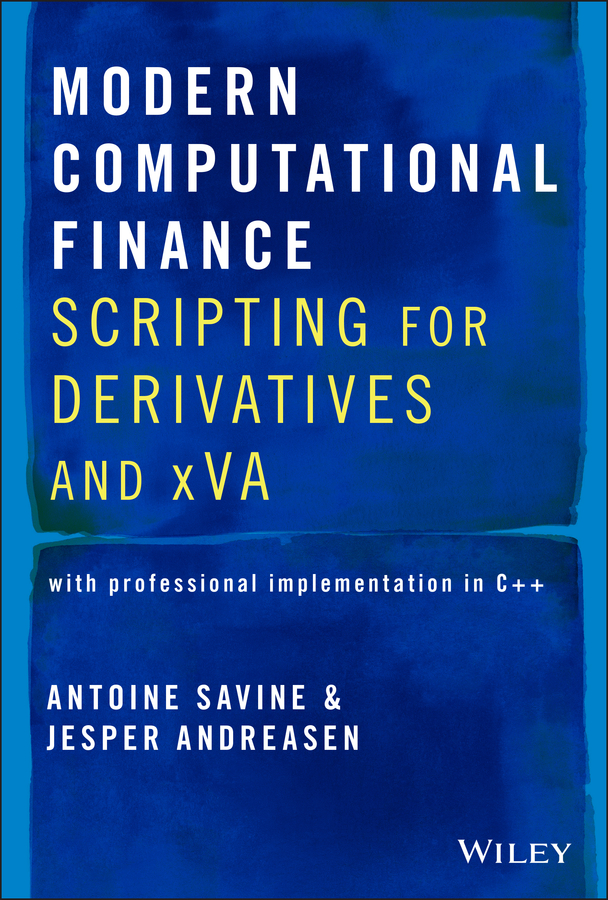 Modern Computational Finance Scripting For Derivatives And Xva Savine