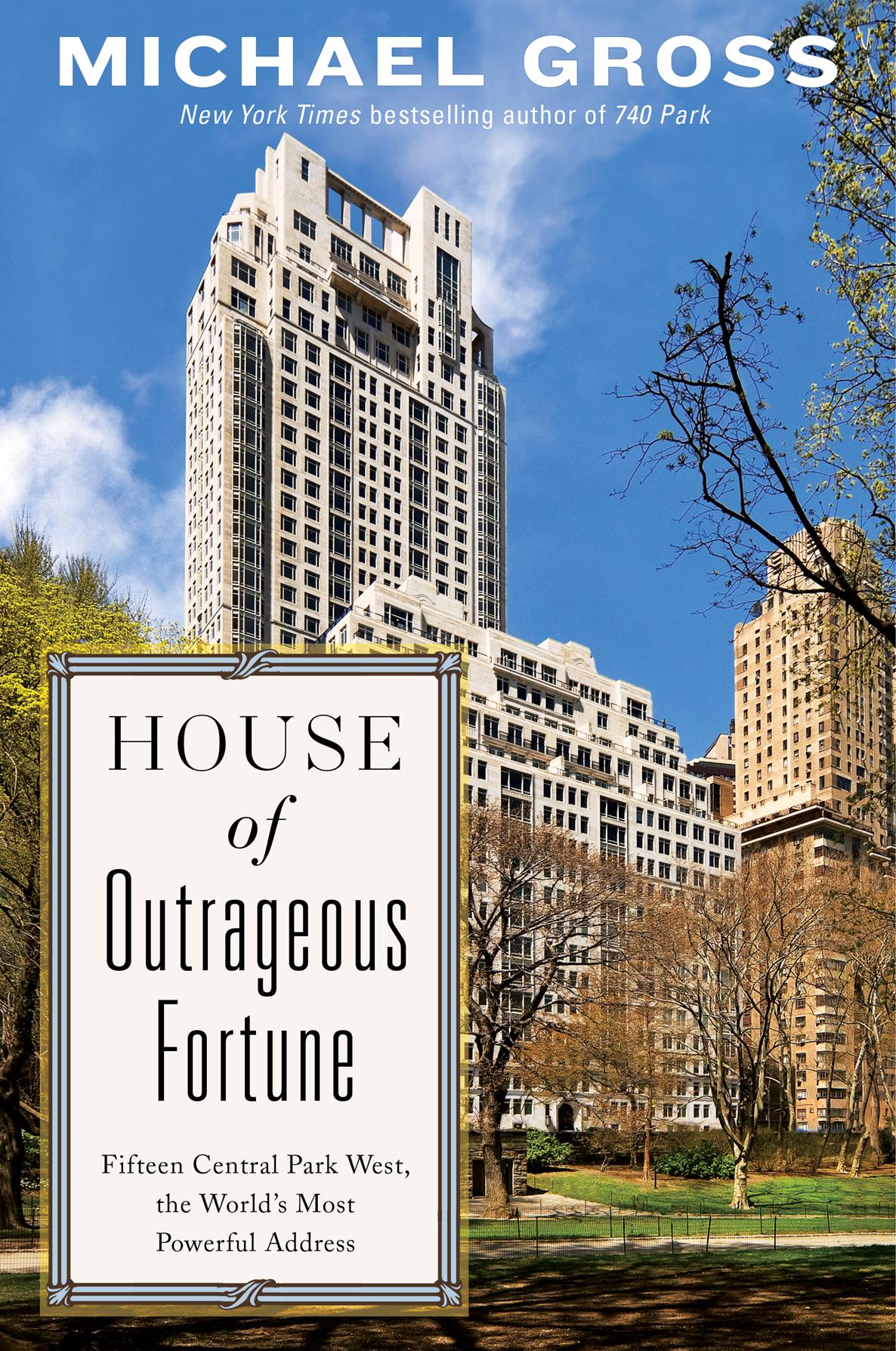 House Of Outrageous Fortune Fifteen Central Park West The Worlds Most Powerful Address Michael Gross