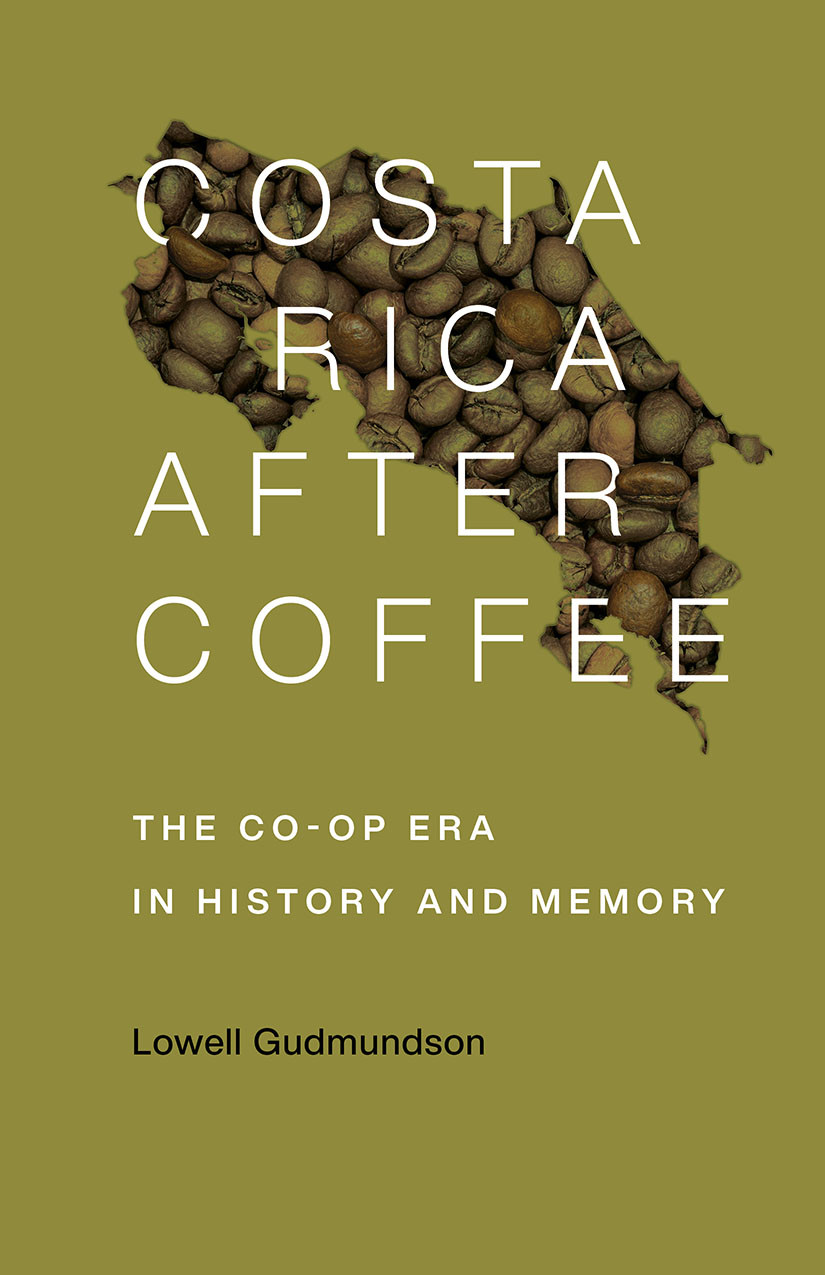 Costa Rica After Coffee Lowell Gudmundson