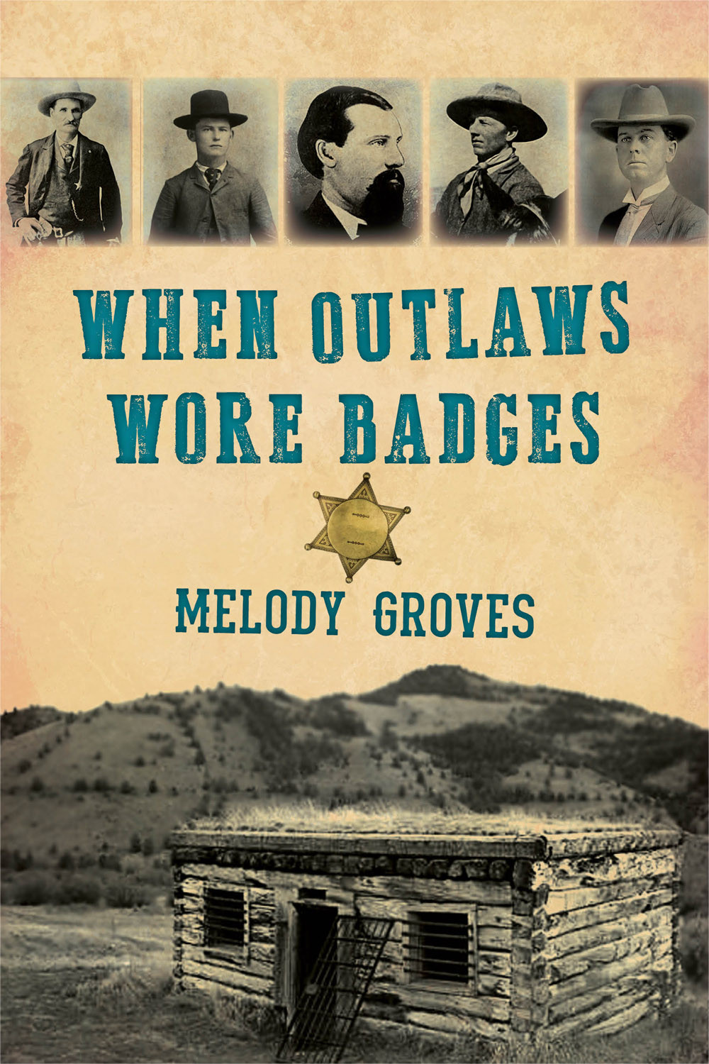 When Outlaws Wore Badges Melody Groves