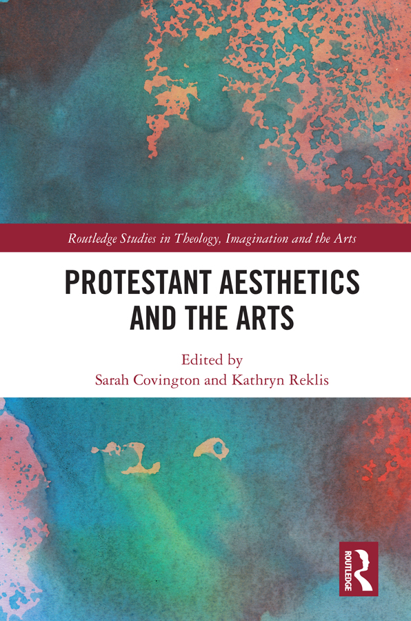 Protestant Aesthetics And The Arts Sarah Covingtonkathryn Reklis