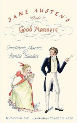 Jane Austens Guide To Good Manners Josephine Ross