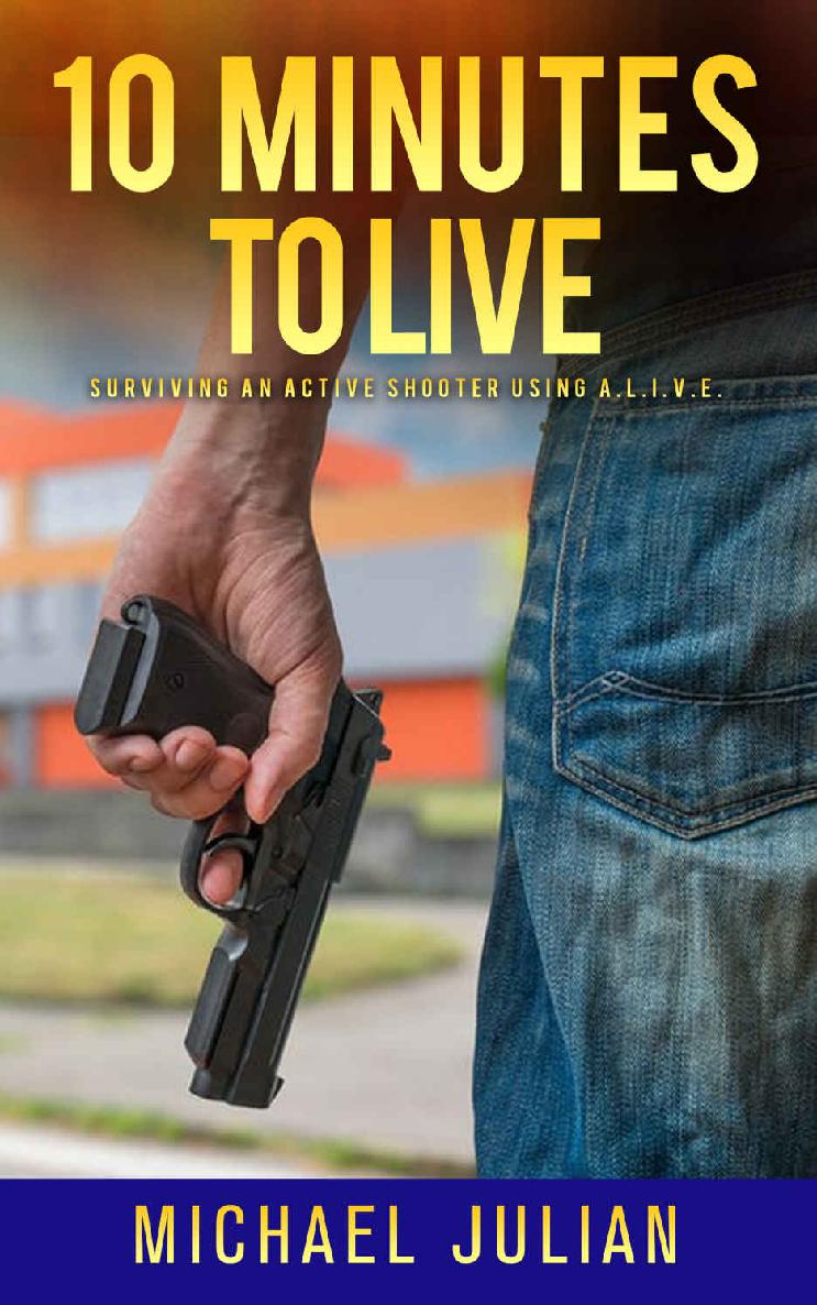 10 Minutes To Live Surviving An Active Shooter Using Alive Michael Julian