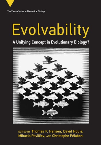 Evolvability A Unifying Concept In Evolutionary Biology Vienna Series In Theoretical Biology Thomas F Hansen