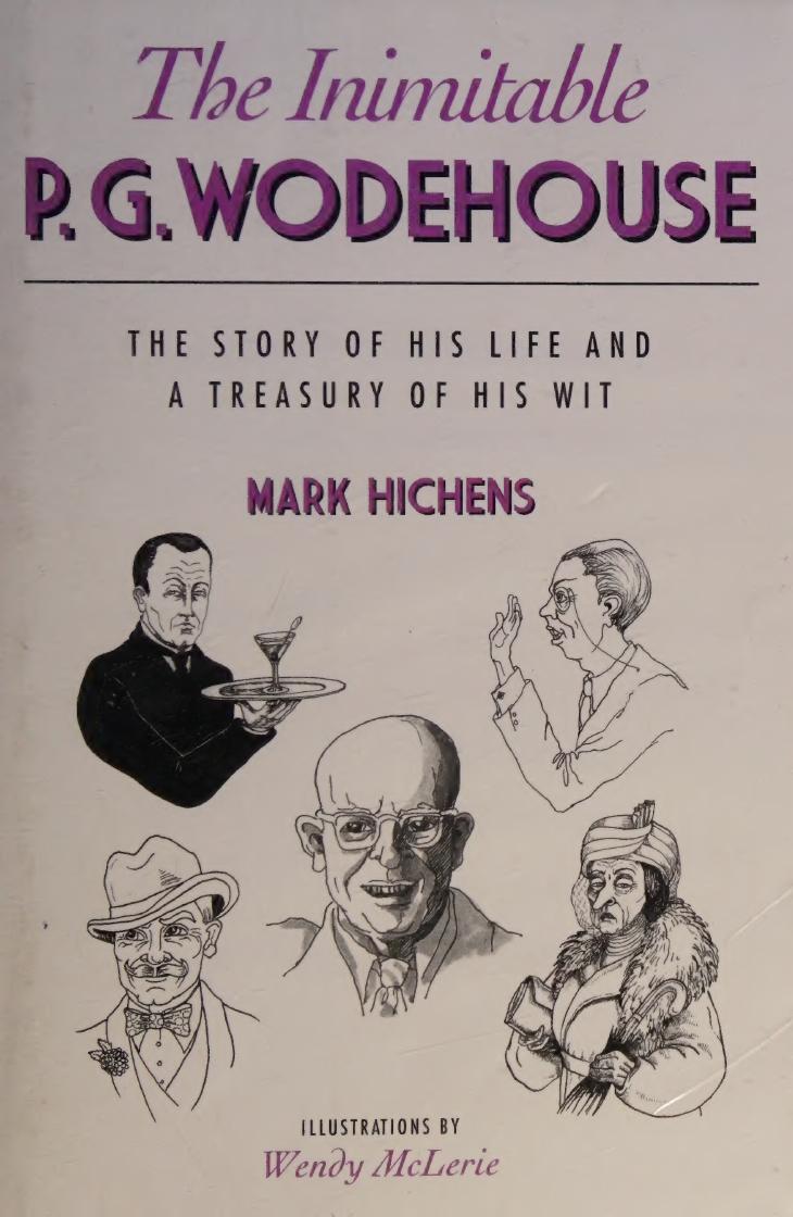 The Inimitable P G Wodehouse The Story Of His Life And A Treasury Of His Wit Mark Hichens