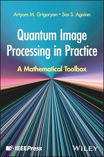 Quantum Image Processing In Practice A Mathematical Toolbox 1st Edition Artyom M Grigoryan