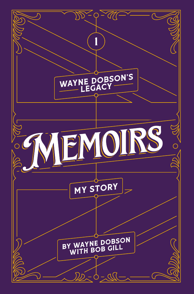 Wayne Dobsons Legacy Volume 1 Memoirs Wayne Dobson