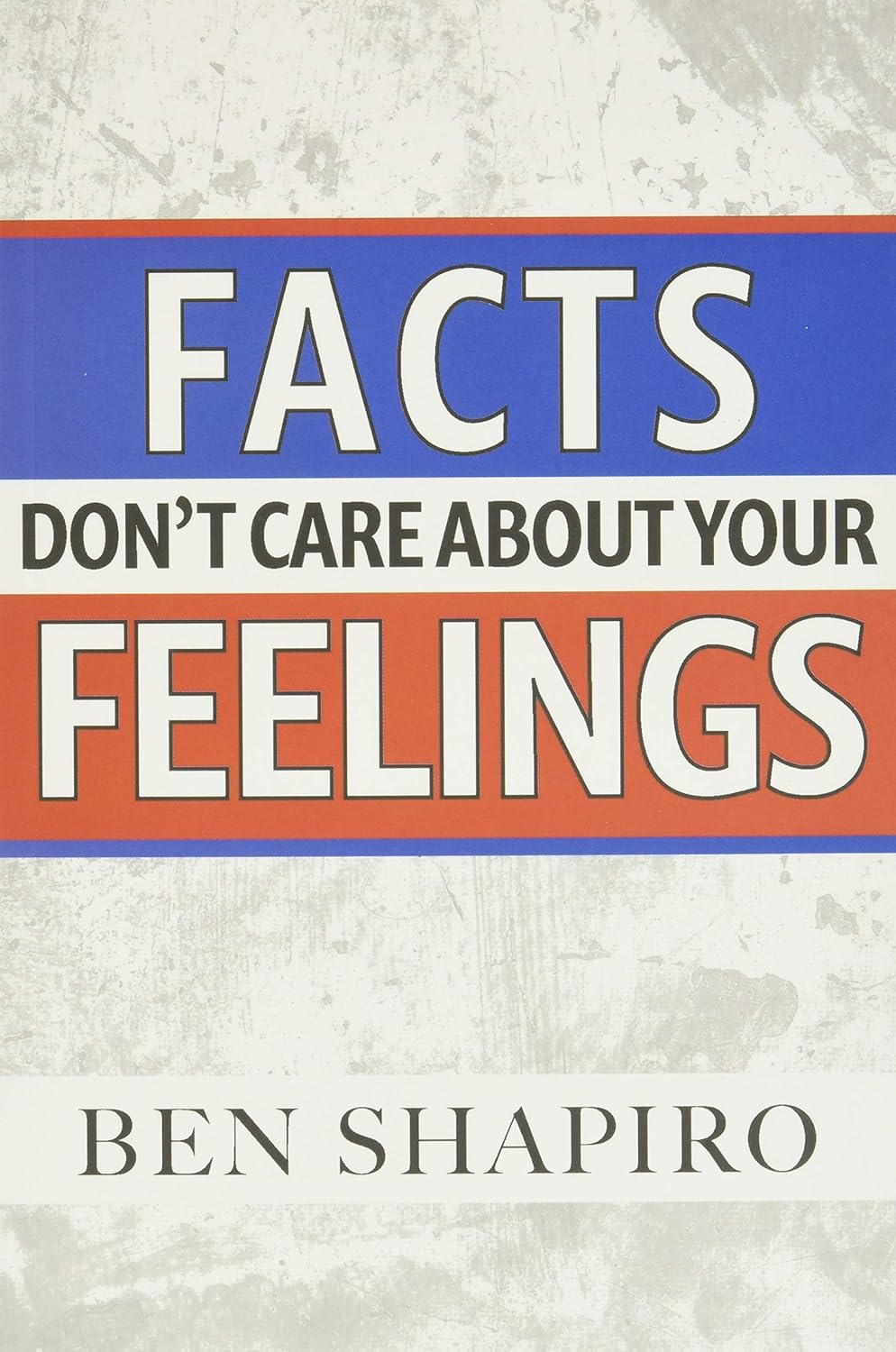 Facts Dont Care About Your Feelings Ben Shapiro