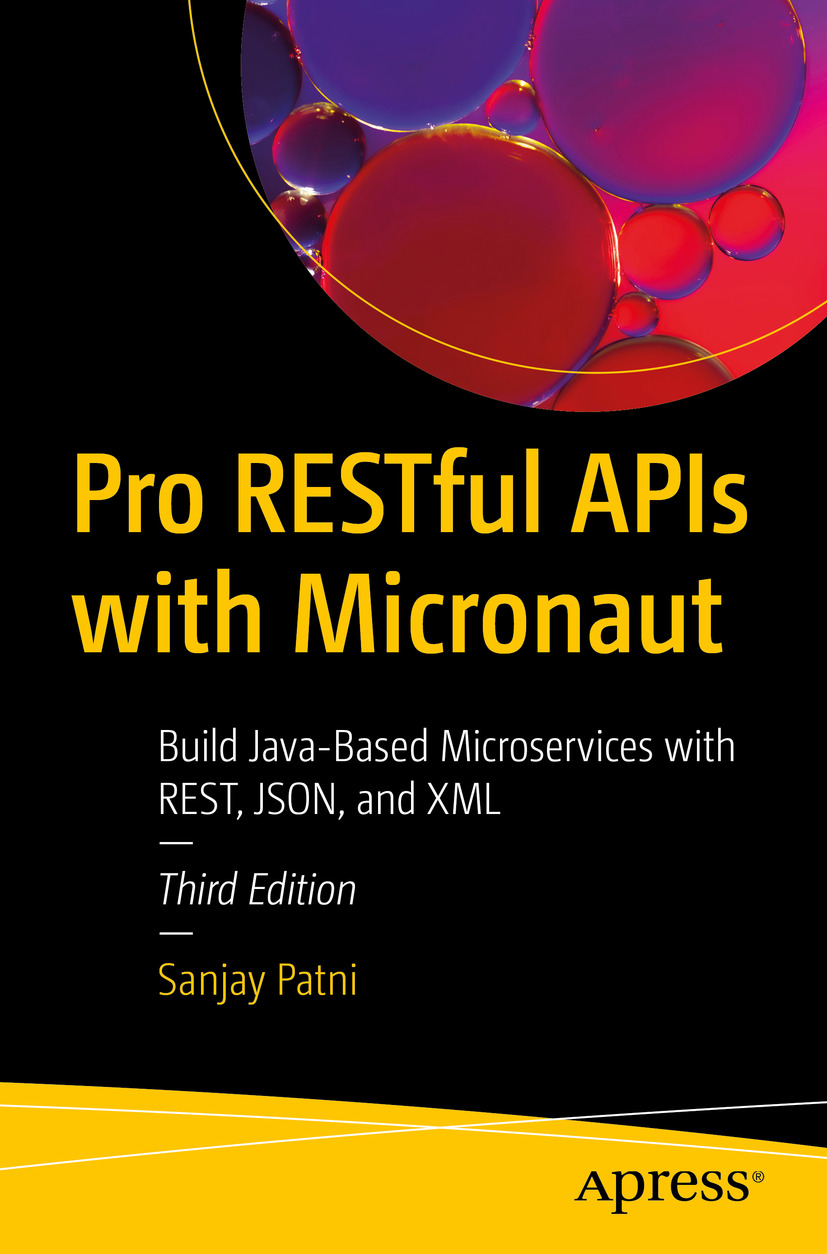 Pro Restful Apis With Micronaut Build Javabased Microservices With Rest Json And Xml Sanjay Patni