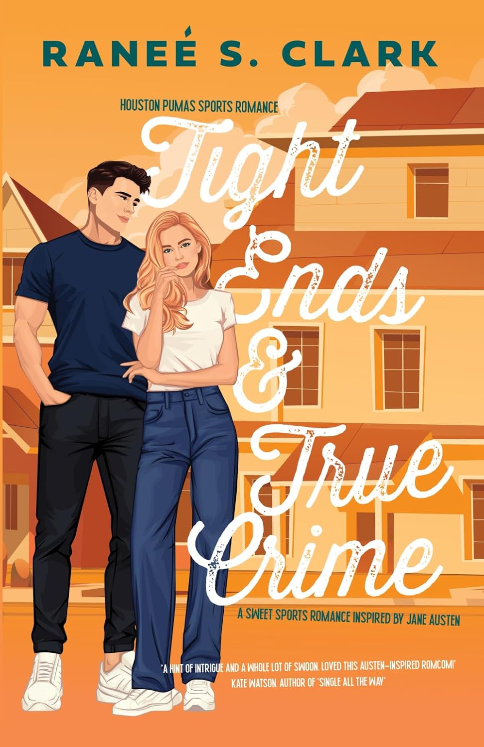 Tight Ends True Crime A Sweet Sports Romance Inspired By Jane Austen Houston Pumas Sports Romance Book 2 Ranee S Clark