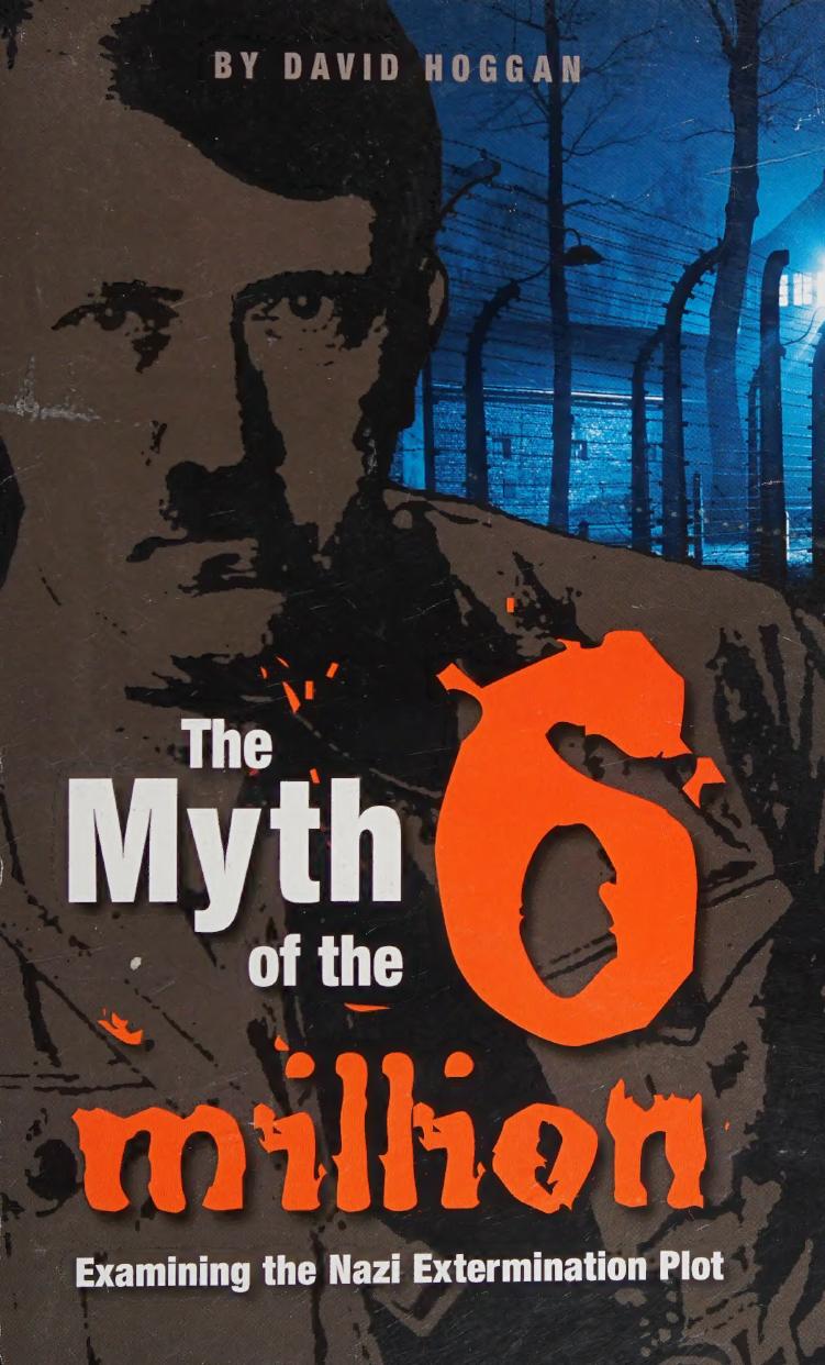 The Myth Of The 6 Million Examining The Nazi Extermination Plot 1969 Hoggan