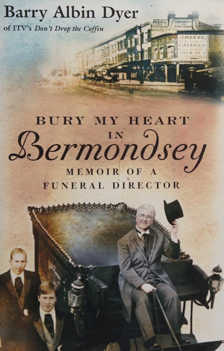 Bury My Heart In Bermondsey Memoir Of A Funeral Director Barry Albindyer