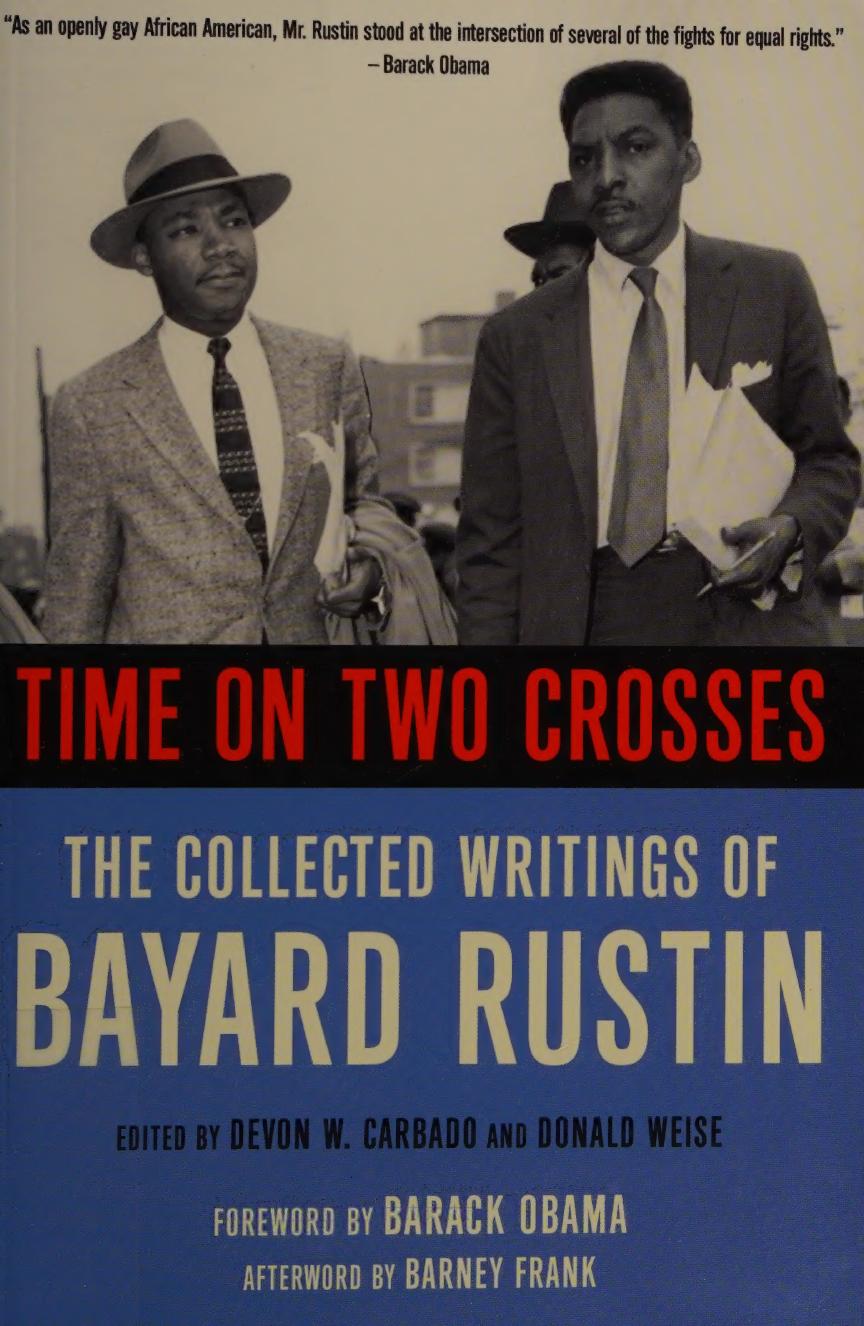 Time On Two Crosses The Collected Writings Of Bayard Rustin Bayard Rustin Devon Carbado