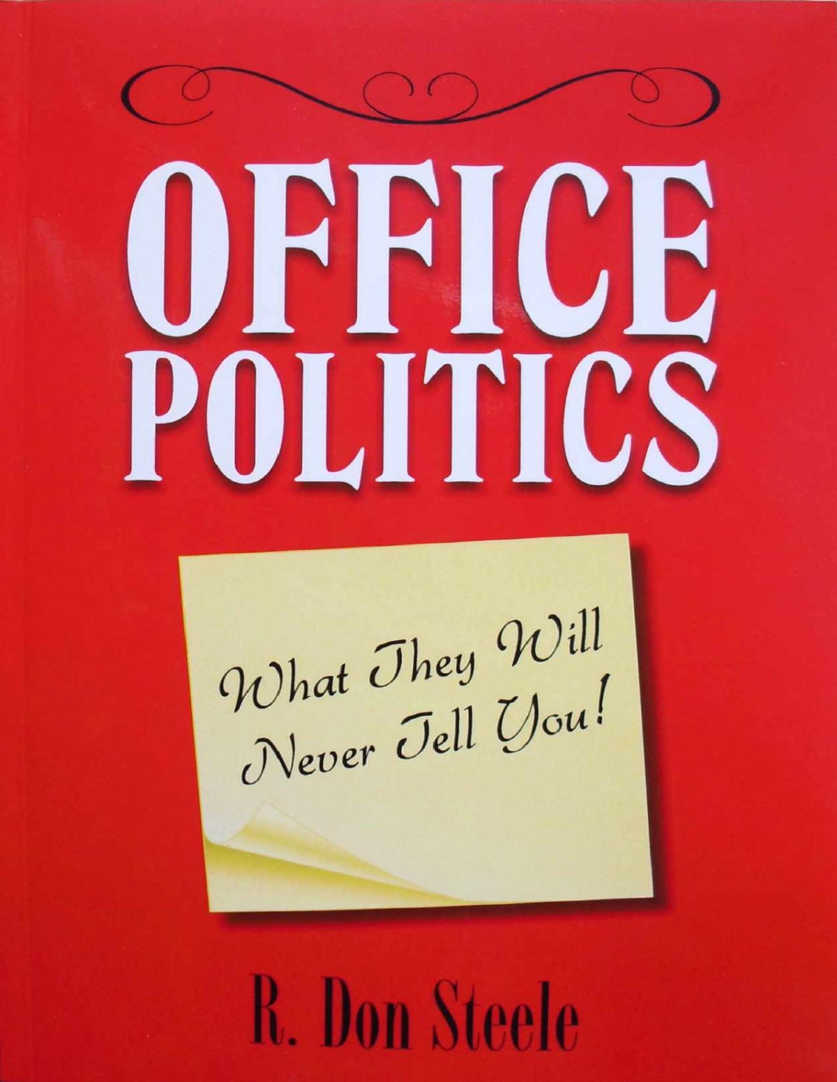 Office Politics What They Will Never Tell You First Edition R Don Steele