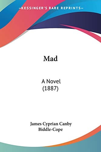 Mad A Novel 1887 James Cyprian Canby Biddlecope