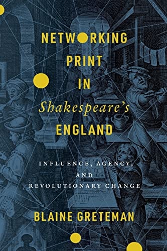 Networking Print In Shakespeares England 1st Edition Blaine Greteman