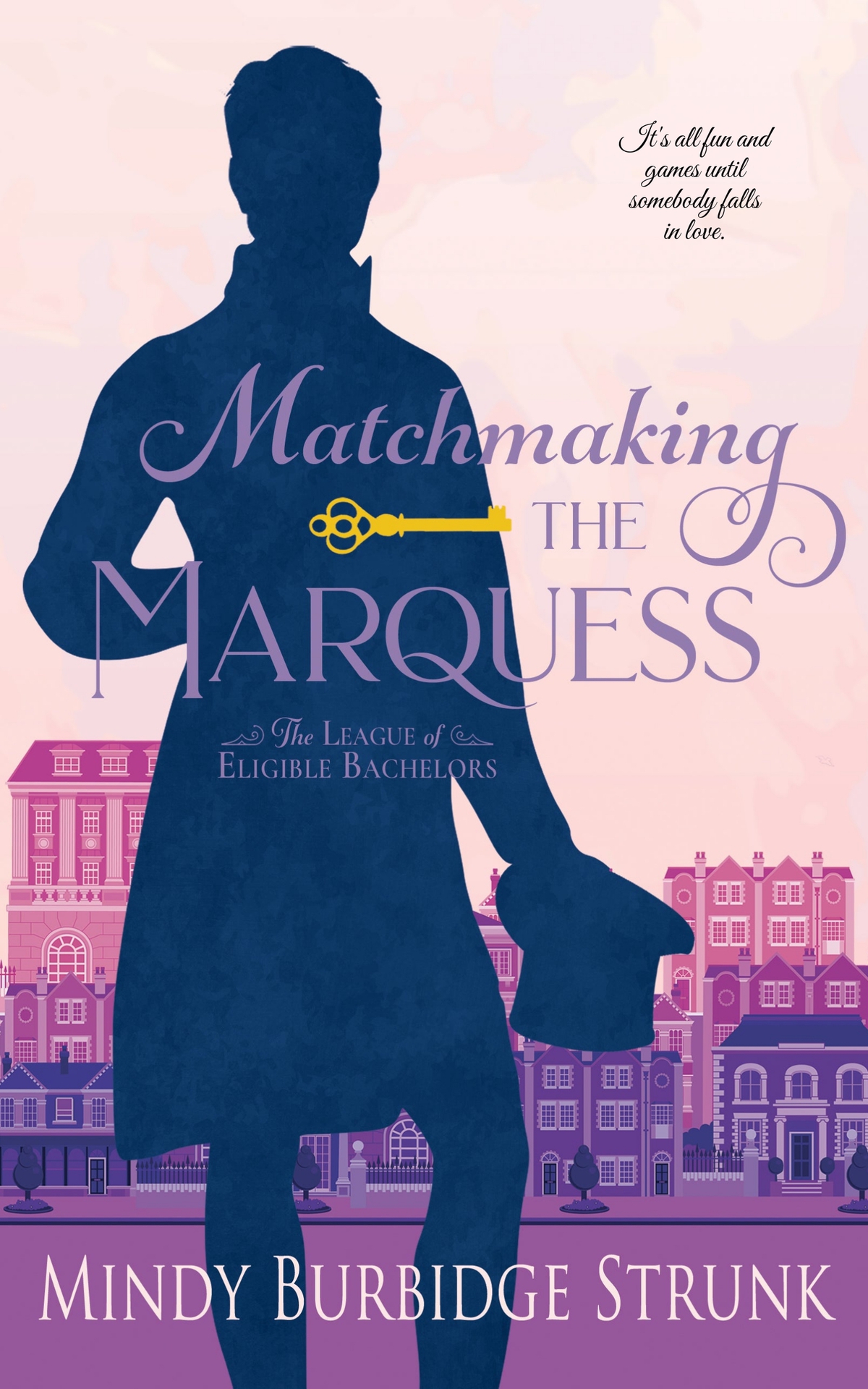 Matchmaking The Marquess The League Of Eligible Bachelors Book 3 Mindy Burbidge Strunk