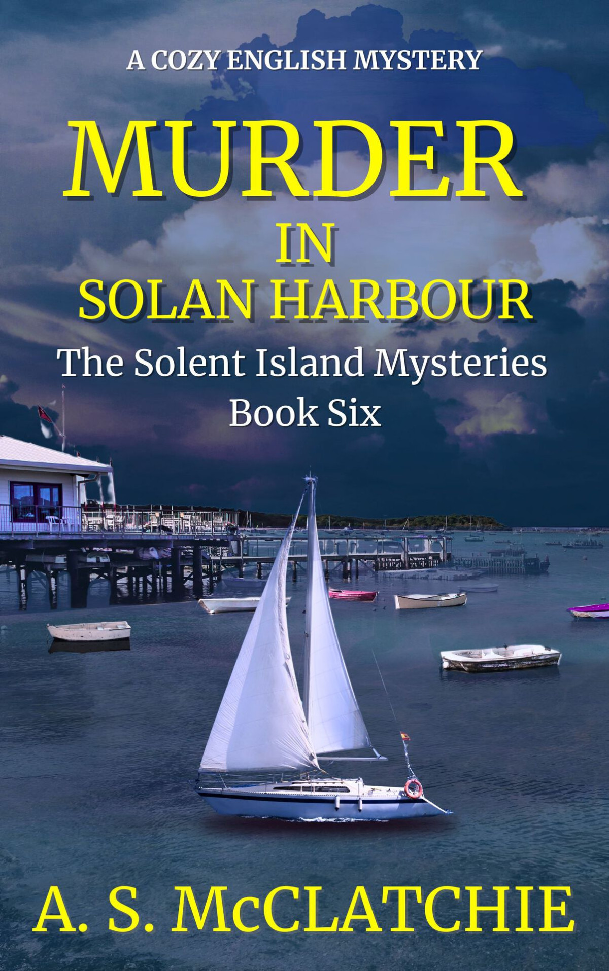 Murder In Solan Harbour The Solent Island Mysteries Book 6 A S Mcclatchie