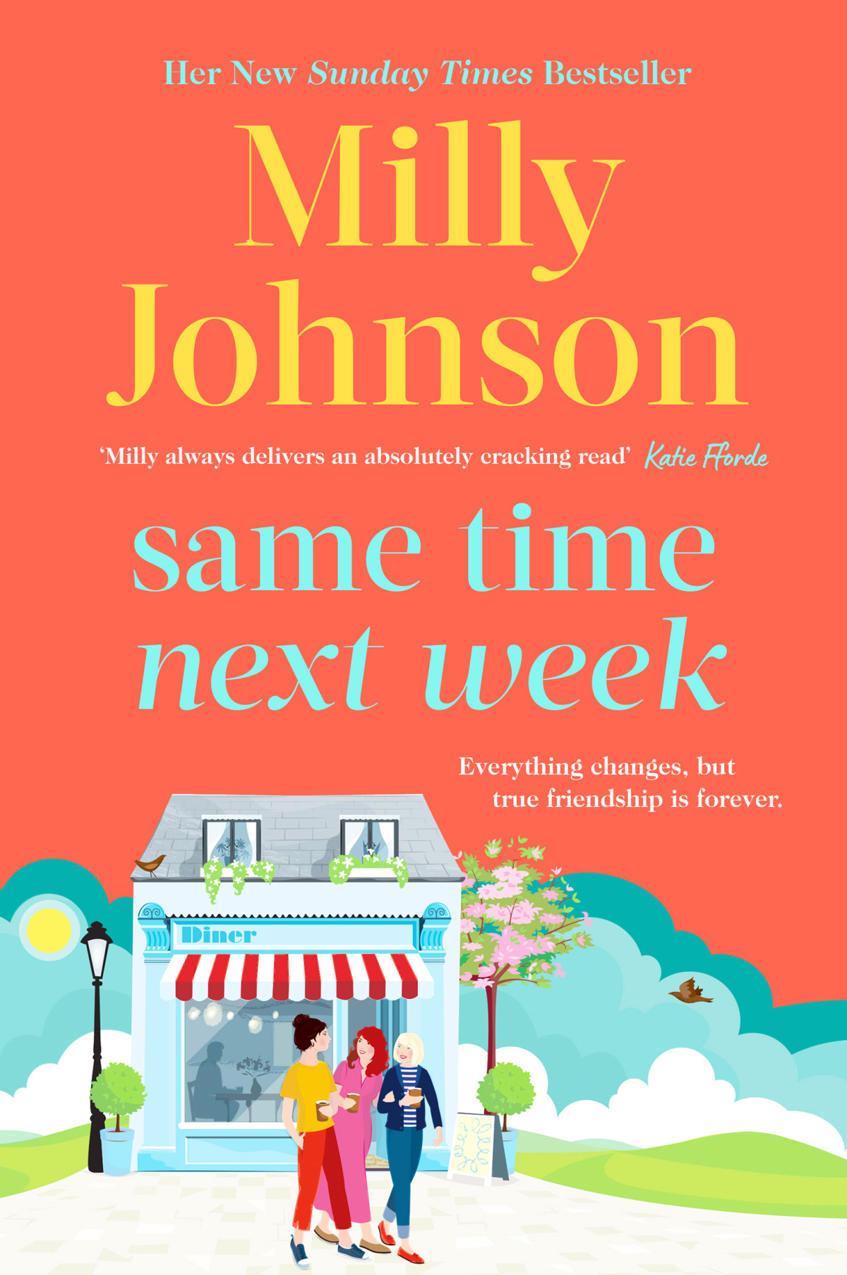 Same Time Next Week Everything Changes But True Friendship Is Forever Milly Johnson