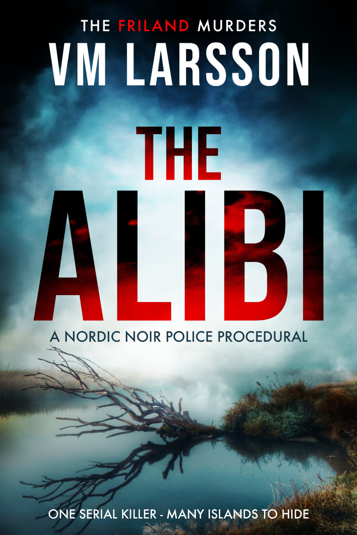 The Alibi A Nordic Noir Police Procedural The Friland Murders Book 1 Vm Larsson