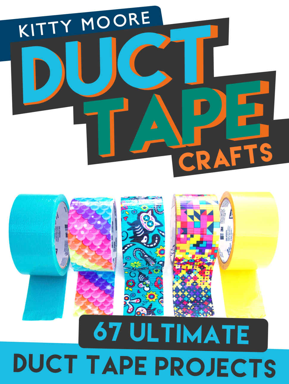 Duct Tape Crafts 3rd Edition 67 Ultimate Duct Tape Crafts For Purses Wallets Much More Kitty Moore