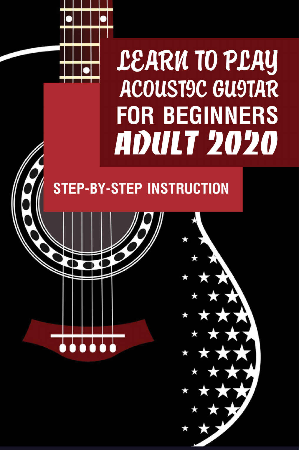Learn To Play Acoustic Guitar For Beginners Adult 2020 Stepbystep Instruction Best Book To Learn Acoustic Guitar Digna Dent