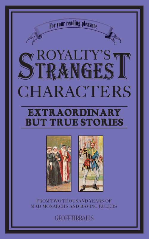 Royaltys Strangest Characters Geoff Tibballs