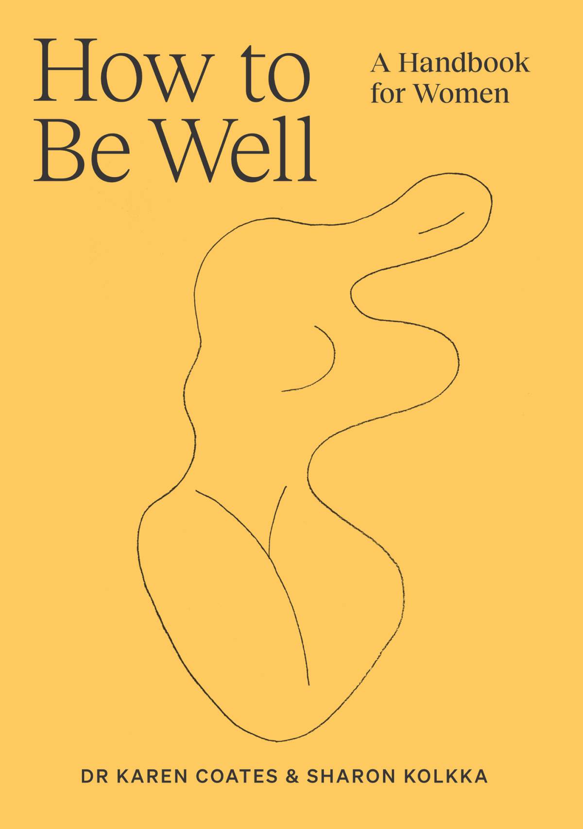 How To Be Well A Handbook For Women Coates Karenkolkka Sharon Sharon Kolkka