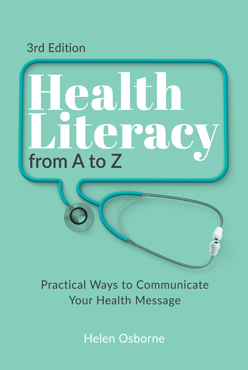 Health Literacy From A To Z Practical Ways To Communicate Your Health Message Third Edition Helen Osborne