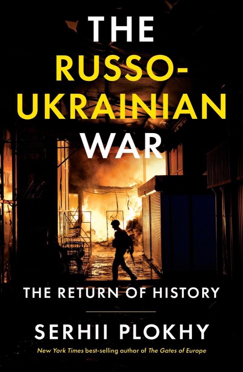 The Russoukrainian War The Return Of History Serhii Plokhy