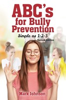 Abcs For Bully Prevention Simple As 123 Mark Johnson