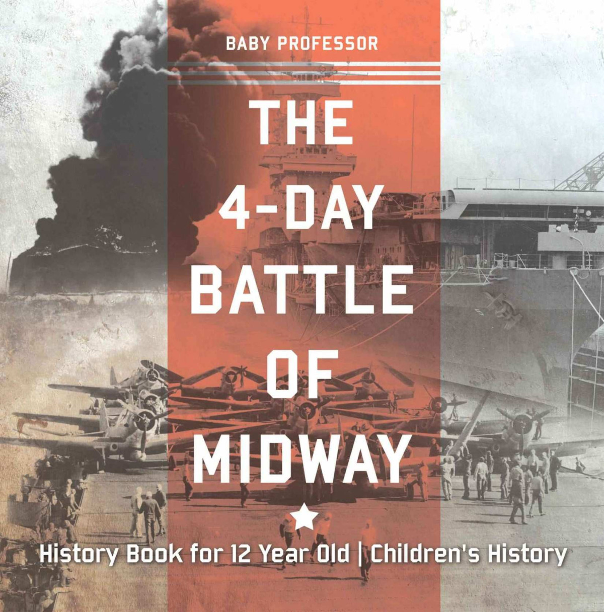The 4day Battle Of Midway History Book For 12 Year Old Childrens History Baby Professor