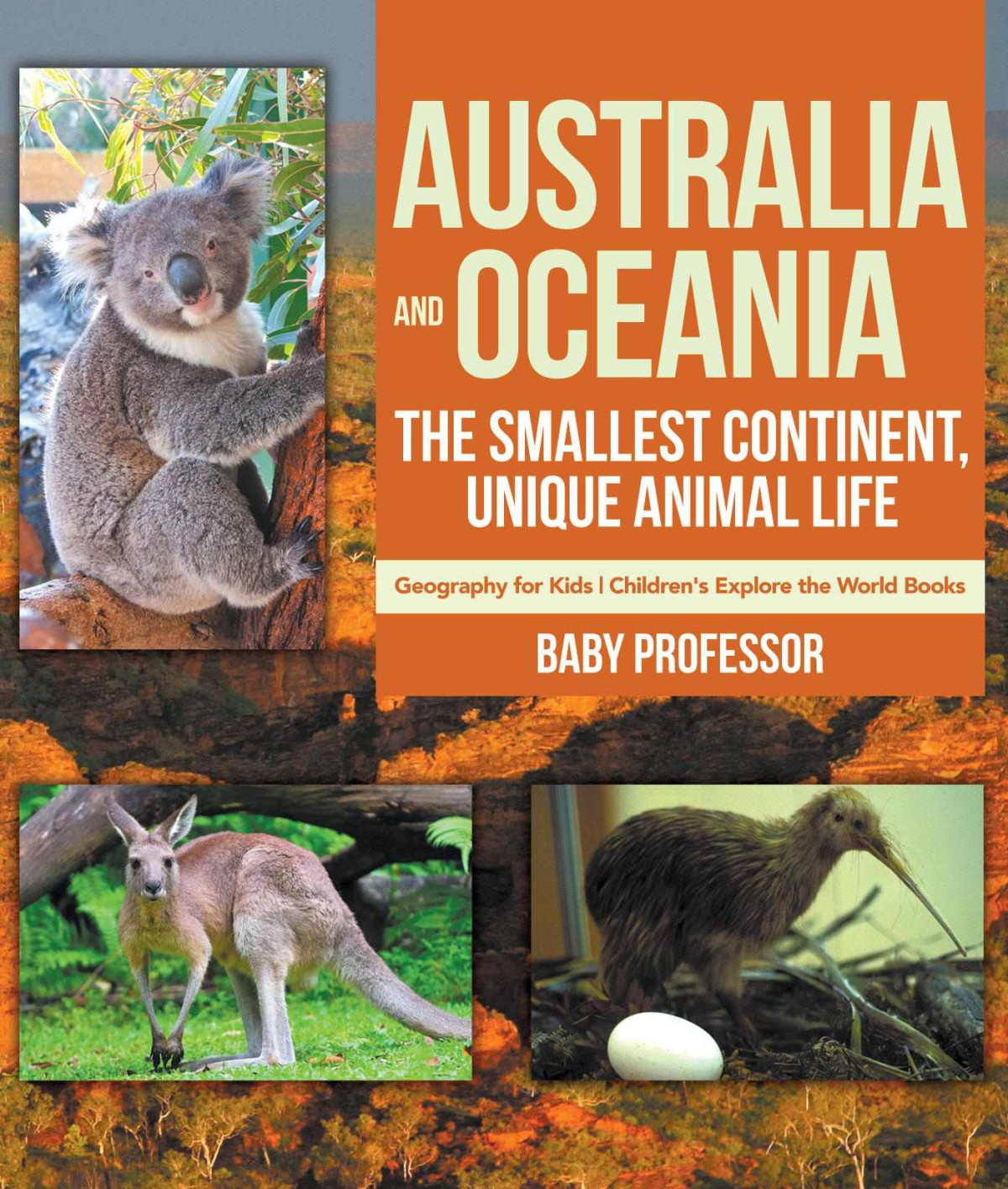 Australia And Oceania The Smallest Continent Unique Animal Life Geography For Kids Childrens Explore The World Books Baby Professor