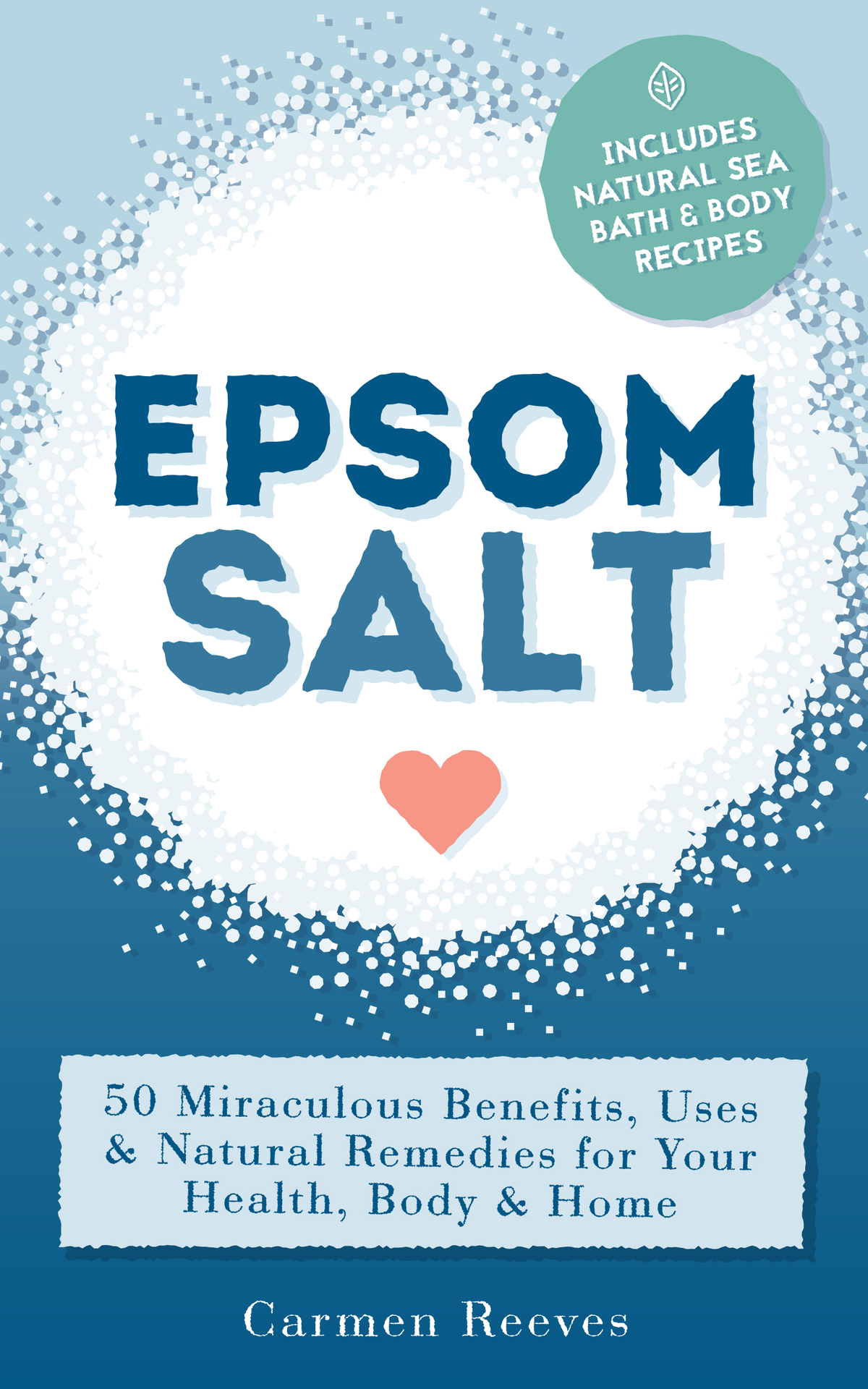 Epsom Salt 50 Miraculous Benefits Uses Natural Remedies For Your Health Body Home Home Remedies Diy Recipes Pain Relief Detox Natural Beauty Gardening Weight Loss Carmen Reeves