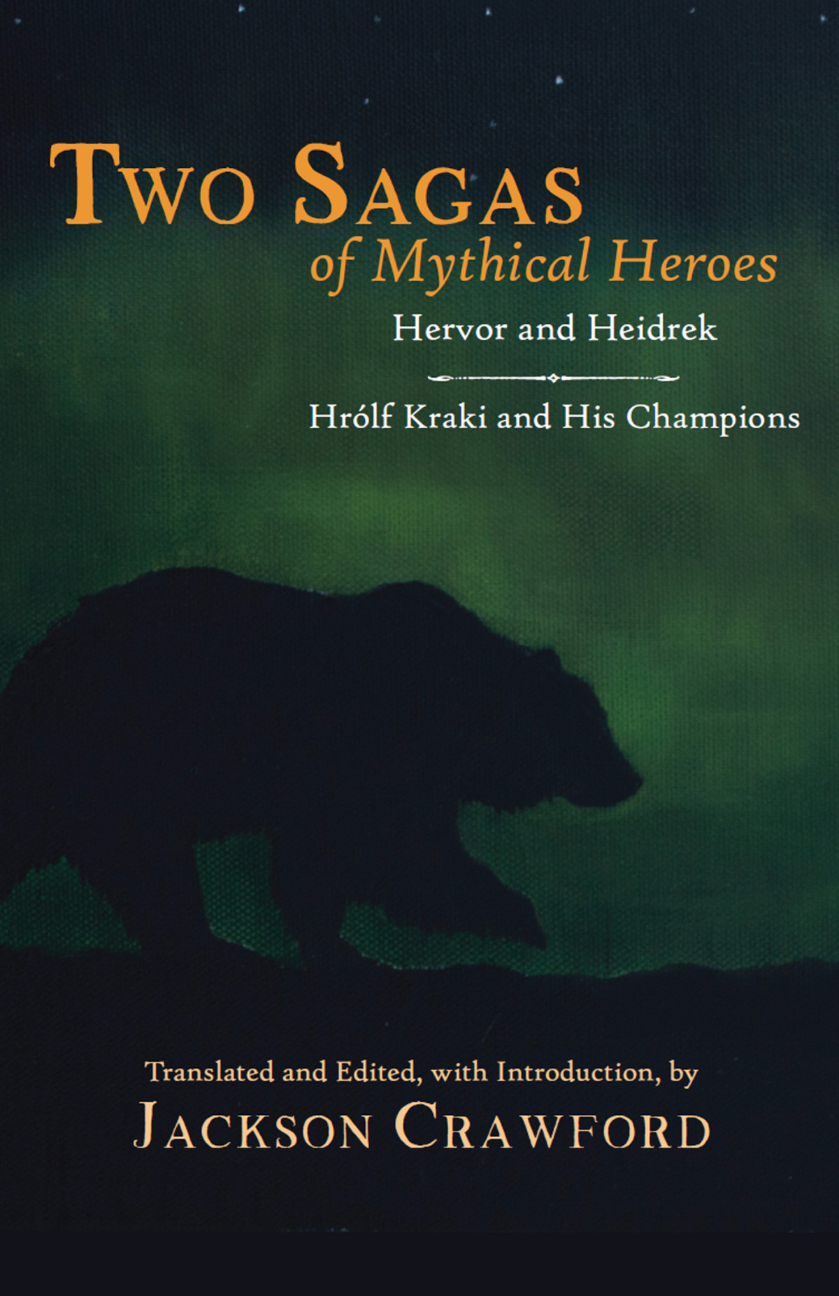 Two Sagas Of Mythical Heroes Hervor And Heidrek And Hrlf Kraki And His Champions Jackson Crawford