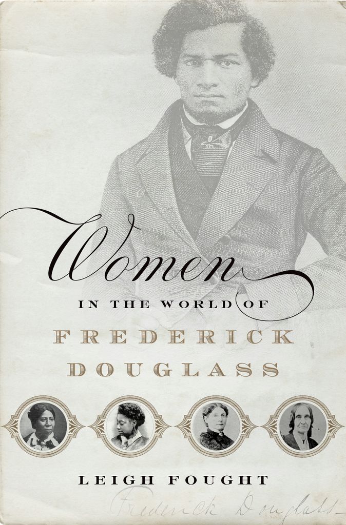 Women In The World Of Frederick Douglass Leigh Fought