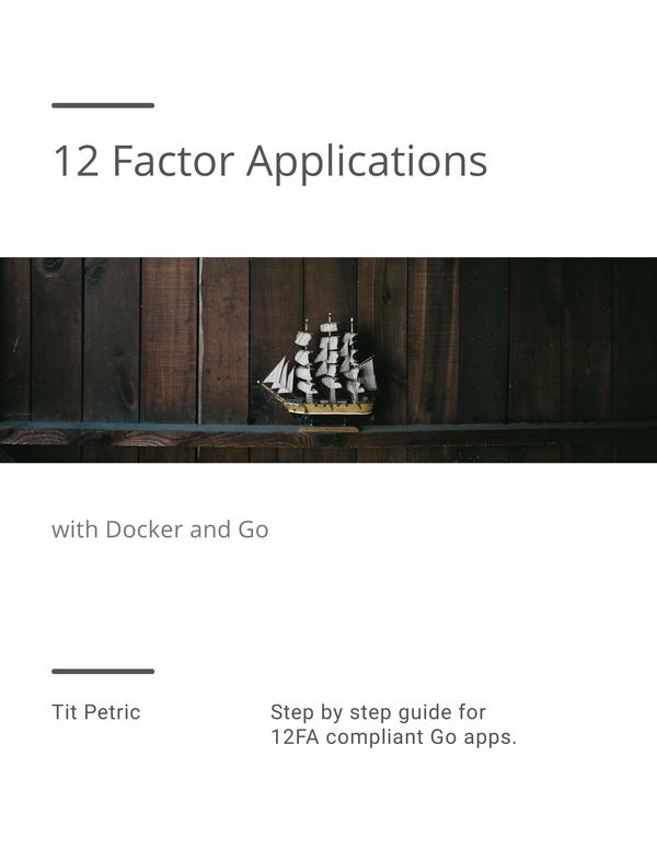 12 Factor Applications With Docker And Go Tit Petric
