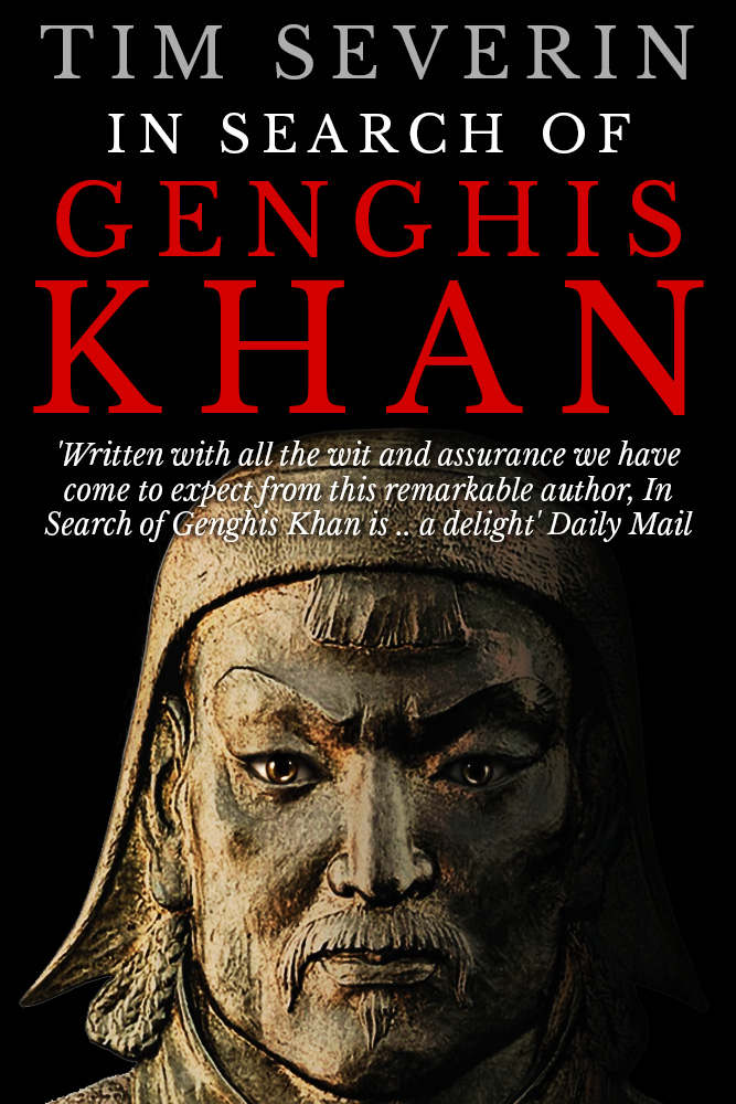 In Search Of Genghis Khan An Exhilarating Journey On Horseback Across The Steppes Of Mongolia Tim Severin