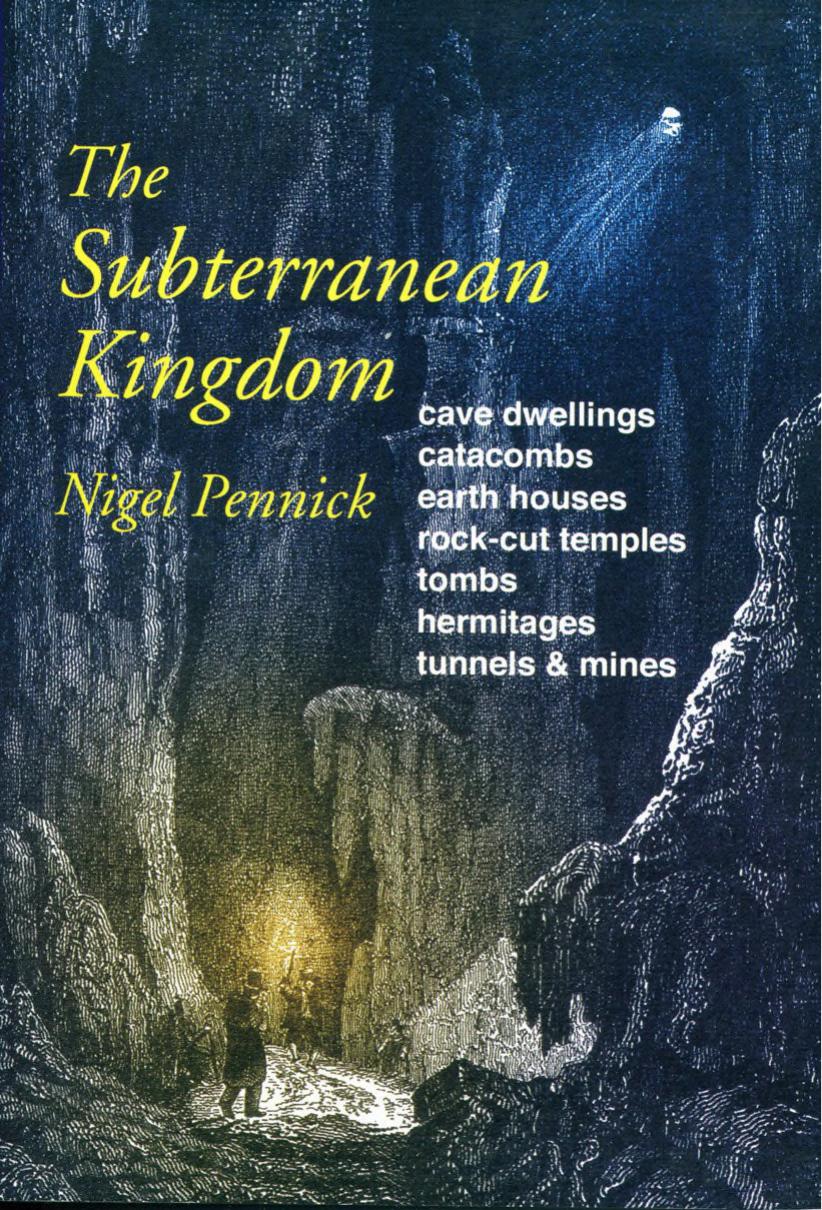 The Subterranean Kingdom A Survey Of Manmade Structures Beneath The Earth 2e Pennick