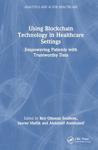 Using Blockchain Technology In Healthcare Settings 1st Edition Ben Othman Soufiene