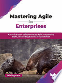 Mastering Agile For Enterprises Aditi Agarwal