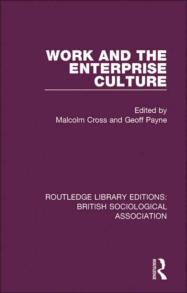 Work And The Enterprise Culture Malcolm Cross Geoff Payne