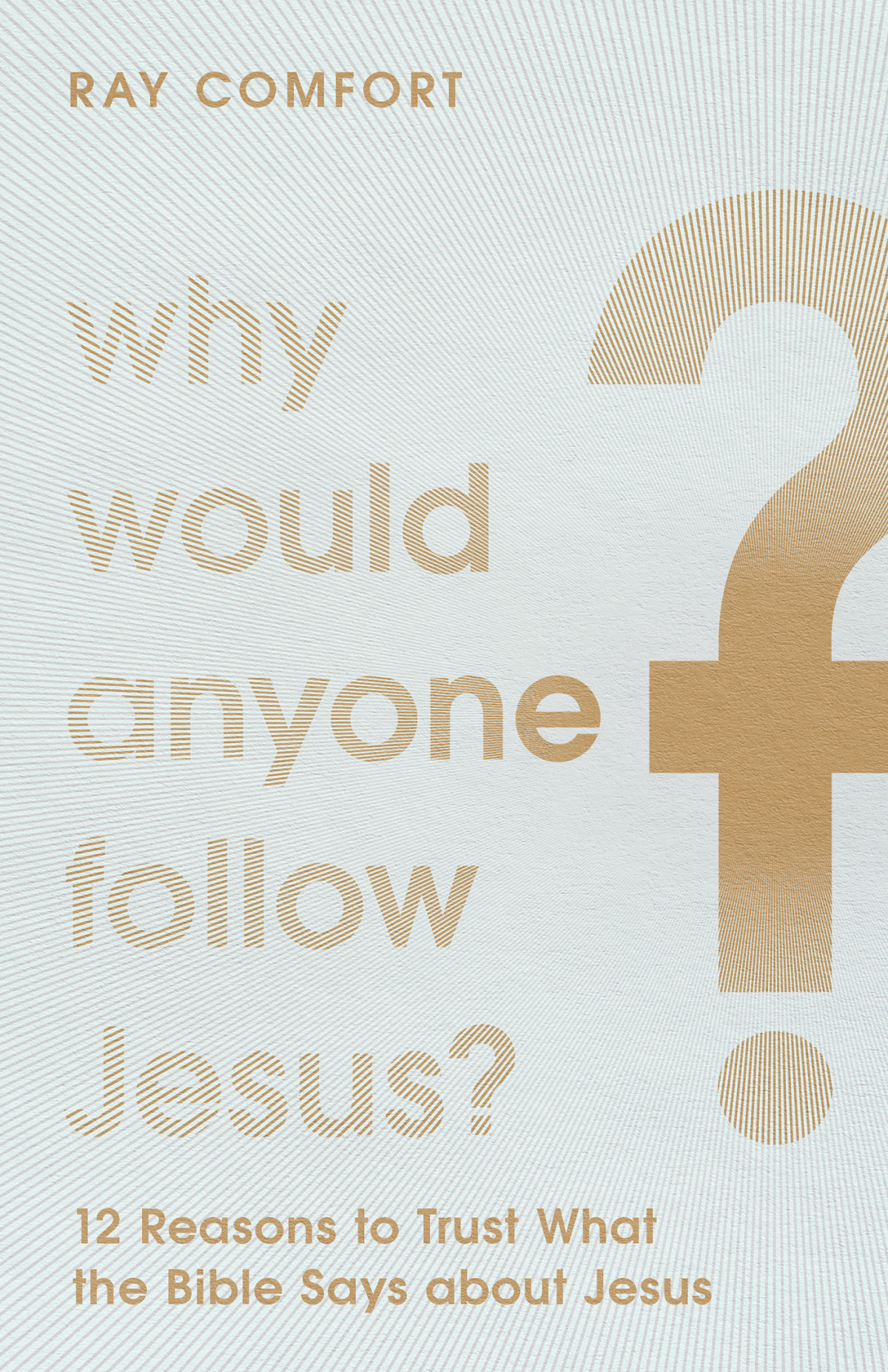 Why Would Anyone Follow Jesus Ray Comfort