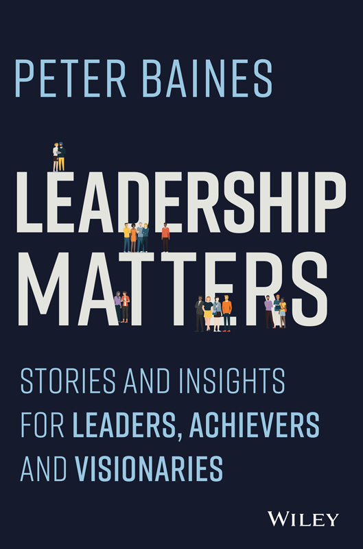 Leadership Matters Stories And Insights For Leaders Achievers And Visionaries Baines