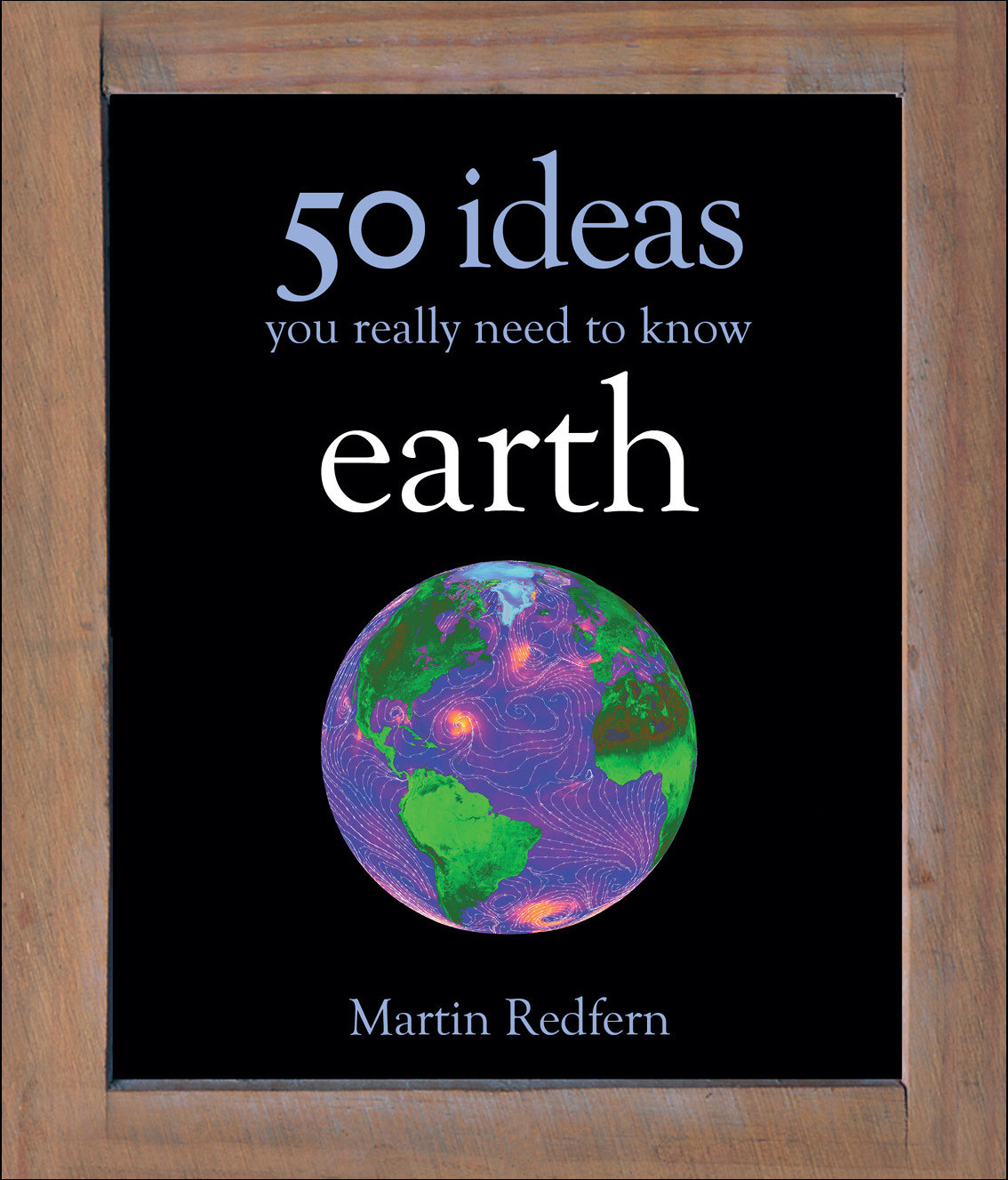 Earth 50 Ideas You Really Need To Know Martin Redfern