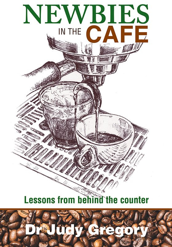Newbies In The Cafe Lessons From Behind The Counter Dr Judy Gregory