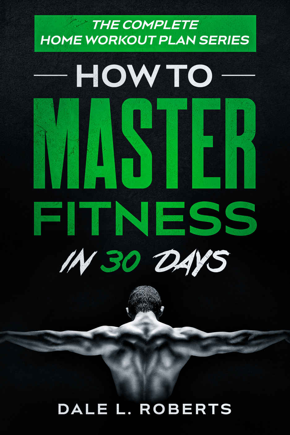 The Complete Home Workout Plan Series Roberts Dale L